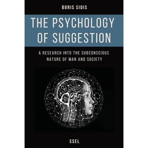 The psychology of suggestion: A research into the subconscious nature of man and society (Easy to Read Layout)