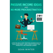 Passive Income Ideas and No More Procrastination 2-in-1 Book: Latest Reliable & Most Profitable Business Ideas to Make $10,000/month + Simple Habits t