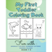 My First Toddler Coloring Book Fun with: Animals - Colors- Numbers- Letters- Shapes- Colors- Ages 1-3: Educational Books For Toddlers