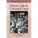 Home Life in Colonial Days: American Classics