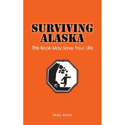 Surviving Alaska: This Book May Save Your Life