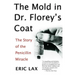 The Mold in Dr. Florey's Coat: The Story of the Penicillin Miracle