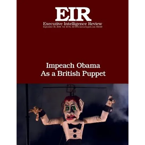 Impeach Obama As a British Puppet: Executive Intelligence Review; Volume 43, Issue 40