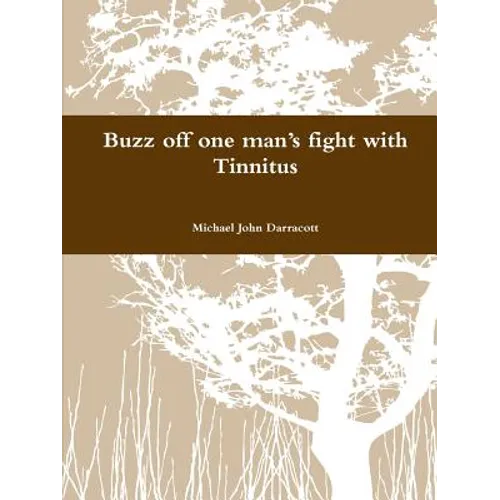 Buzz off one man's fight with Tinnitus