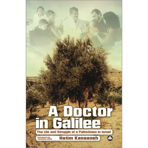 A Doctor in Galilee: The Life and Struggle of a Palestinian in Israel