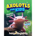 Axolotls For Kids: Beyond The Gills