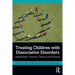 Treating Children with Dissociative Disorders: Attachment, Trauma, Theory and Practice