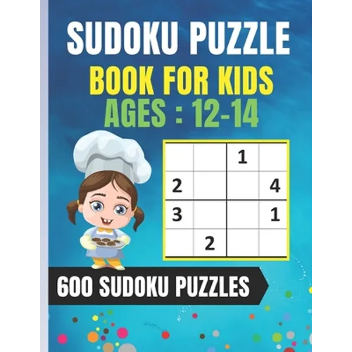 Sudoku Puzzle Book For Kids Ages 12-14: Easy Sudoku for Children - 600 puzzles to improve memory and logic - 8.5 x 11 inches - 100 page
