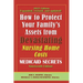 How To Protect Your Family's Assets From Devastating Nursing Home Costs: Medicaid Secrets 2025 (19th ed.)