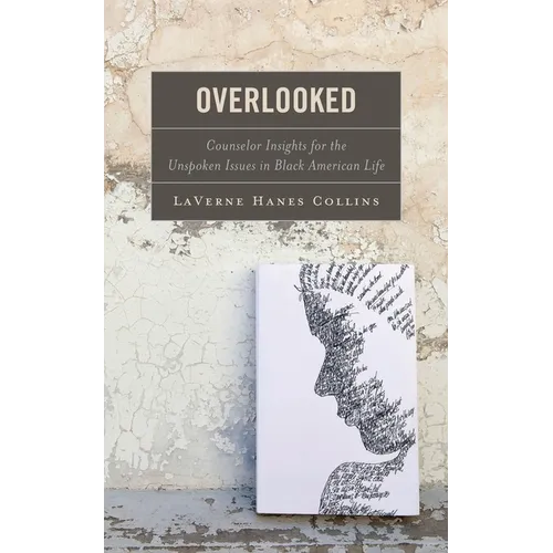 Overlooked: Counselor Insights for the Unspoken Issues in Black American Life