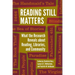 Reading Still Matters: What the Research Reveals about Reading, Libraries, and Community