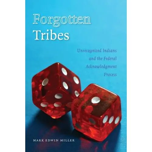 Forgotten Tribes: Unrecognized Indians and the Federal Acknowledgment Process