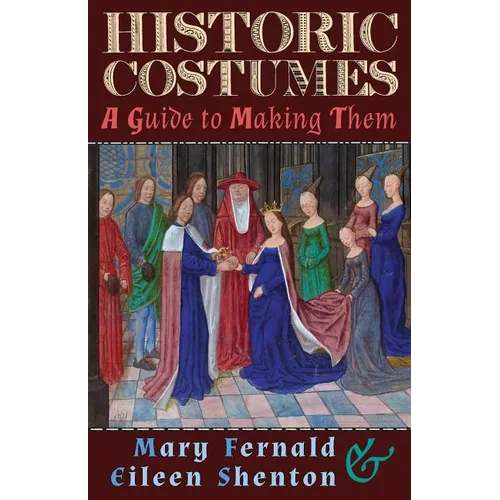 Historic Costumes: A Guide to Making Them