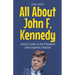 All About John F. Kennedy: A Kid's Guide to the President Who Inspired a Nation