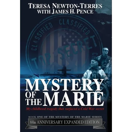 Mystery of the Marie: My Childhood Tragedy That Surfaced a Cold War Secret - 60th Anniversary Extended Edition