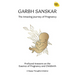 Garbh Sanskar - The Amazing Journey of Pregnancy: Profound Answers on the Essence of Pregnancy and Childbirth.