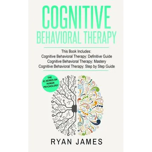 Cognitive Behavioral Therapy: 3 Manuscripts - Cognitive Behavioral Therapy Definitive Guide, Cognitive Behavioral Therapy Mastery, Cognitive ... Behav