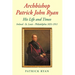Archbishop Patrick John Ryan His Life and Times: Ireland - St. Louis - Philadelphia 1831-1911