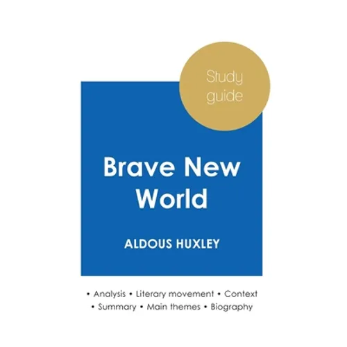 Study guide Brave New World by Aldous Huxley (in-depth literary analysis and complete summary)
