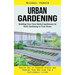 Urban Gardening: Building Your Own Herbal Apothecary by Herb Gardening in Your Home (Making Use of Cramped Spaces and Growing Your Own Food for a Sust