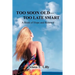 Too Soon Old-Too Late Smart: A Book of Hope and Renewal