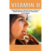 Vitamin D: Health Benefits and Healing Powers of Vitamin D (Health Benefits and Cure for Depression and Diabetes)