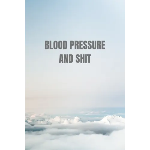 Blood Pressure and shit: Tables Self Daily Tracking Blood Pressure
