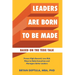 Leaders Are Born To Be Made: Proven Low-Risk, High-Reward Ways to Make Executives and Managers Better Leaders