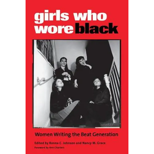 Girls Who Wore Black: Women Writing the Beat Generation