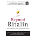 Beyond Ritalin: Facts about Medication and Other Strategies for Helping Children, Adolescents, and Adults with Attention Deficit Disorders