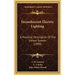 Incandescent Electric Lighting: A Practical Description Of The Edison System (1890)