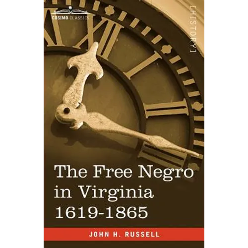 The Free Negro in Virginia 1619-1865