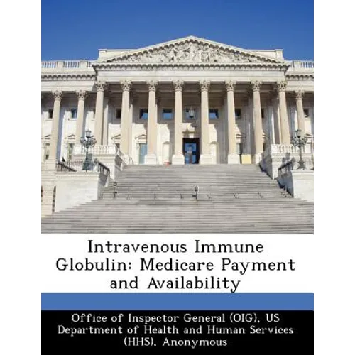 Intravenous Immune Globulin: Medicare Payment and Availability