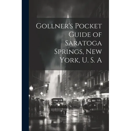 Gollner's Pocket Guide of Saratoga Springs, New York, U. S. A