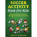 Youth Soccer Dribbling Skills and Drills: 100 Soccer Drills and Training Tips to Dribble Past the Competition