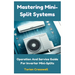 Mastering Mini-Split Systems: Operation And Service Guide For Inverter Mini-Splits
