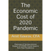 The Economic Cost of 2020 Pandemic: Overview of socio-economic Impact of COVID-19 and lessons from Past Pandemics