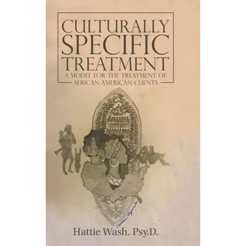 Culturally Specific Treatment: A Model for the Treatment of African-American Clients