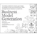 Business Model Generation: A Handbook for Visionaries, Game Changers, and Challengers