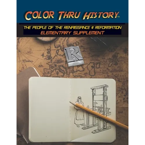 Color Thru History - The People of the Renaissance & Reformation Elementary Supplement