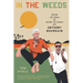 In the Weeds: Around the World and Behind the Scenes with Anthony Bourdain