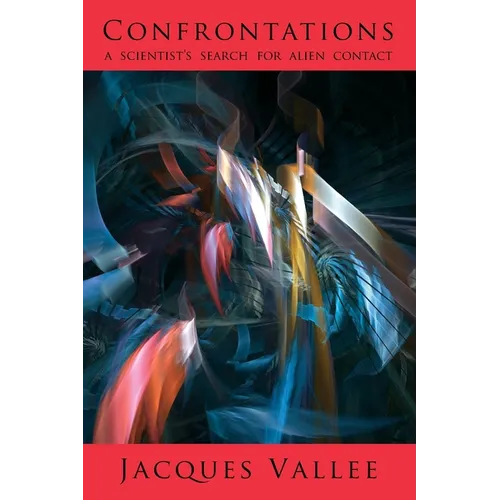 Confrontations: A Scientist's Search for Alien Contact