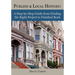 Publish a Local History: A Step-by-Step Guide from Finding the Right Project to Finished Book