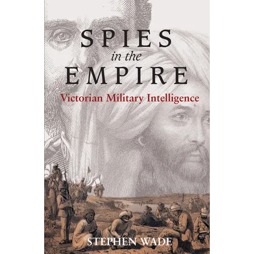 Spies in the Empire: Victorian Military Intelligence