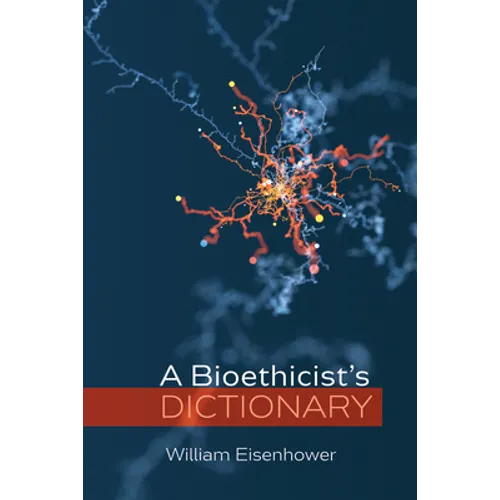 A Bioethicist's Dictionary
