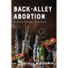 Back-Alley Abortion: A Rhetorical History