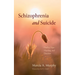 Schizophrenia and Suicide: Finding Hope, Meaning, and Direction