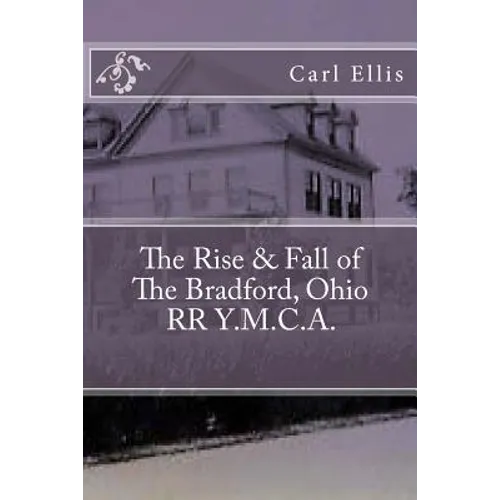 The Rise & Fall of the Bradford, Ohio RR Y.M.C.A.