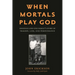 When Mortals Play God: Eugenics and One Family's Story of Tragedy, Loss, and Perseverance