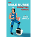 The Male Nurse Survival Guide